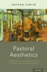 Image for Pastoral aesthetics  : a theological perspective on principlist bioethics