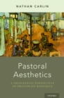 Image for Pastoral Aesthetics: A Theological Perspective on Principlist Bioethics