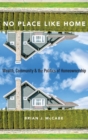 Image for No place like home  : wealth, community and the politics of homeownership