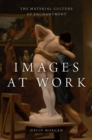 Image for Images at Work: The Material Culture of Enchantment