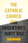 Image for The Catholic Church and Argentina&#39;s dirty war