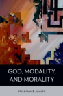 Image for God, modality, and morality