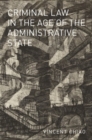 Image for Criminal Law in the Age of the Administrative State