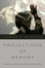 Image for Projections of memory  : romanticism, modernism, and the aesthetics of film