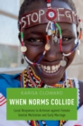 Image for When Norms Collide: Local Responses to Activism against Female Genital Mutilation and Early Marriage