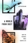 Image for A world from dust  : how the periodic table shaped life