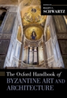 Image for The Oxford Handbook of Byzantine Art and Architecture