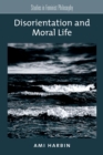 Image for Disorientation and Moral Life