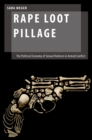Image for Rape Loot Pillage: The Political Economy of Sexual Violence in Armed Conflict