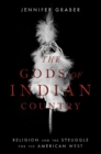 Image for Gods of Indian Country: Religion and the Struggle for the American West