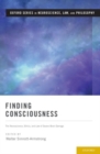 Image for Finding consciousness  : the neuroscience, ethics, and law of severe brain damage