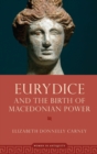 Image for Eurydice and the Birth of Macedonian Power