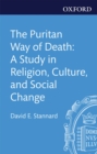 Image for Puritan Way of Death: A Study in Religion, Culture, and Social Change