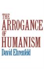 Image for The arrogance of humanism