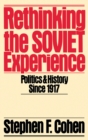 Image for Rethinking the Soviet experience: politics and history since 1917