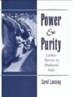 Image for Power &amp; Purity: Cathar Heresy in Medieval Italy: Cathar Heresy in Medieval Italy