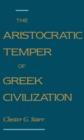 Image for The aristocratic temper of Greek civilization