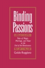 Image for Binding Passions: Tales of Magic, Marriage, and Power at the End of the Renaissance