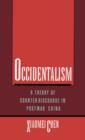 Image for Occidentalism: A Theory of Counter-Discourse in Post-Mao China: A Theory of Counter-Discourse in Post-Mao China