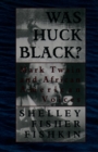 Image for Was Huck Black?: Mark Twain and African-American Voices: Mark Twain and African-American Voices