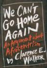 Image for We Can&#39;t Go Home Again: An Argument About Afrocentrism: An Argument About Afrocentrism