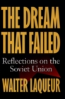 Image for The dream that failed: reflections on the Soviet Union.