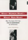 Image for What Women Want--What Men Want: Why the Sexes Still See Love and Commitment So Differently: Why the Sexes Still See Love and Commitment So Differently