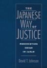 Image for The Japanese way of justice: prosecuting crime in japan