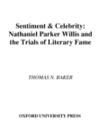 Image for Sentiment and Celebrity: Nathaniel Parker Willis and the Trials of Literary Fame: Nathaniel Parker Willis and the Trials of Literary Fame