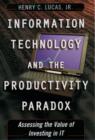 Image for Information technology and the productivity paradox: assessing the value of investing in IT.