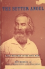 Image for The better angel: Walt Whitman in the Civil War