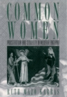 Image for Common women: prostitution and sexuality in medieval England.