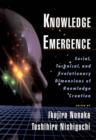 Image for Knowledge Emergence: Social, Technical, and Evolutionary Dimensions of Knowledge Creation: Social, Technical, and Evolutionary Dimensions of Knowledge Creation