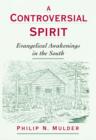 Image for A controversial spirit: evangelical awakenings in the South