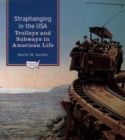 Image for Straphanging in the USA: Trolleys and Subways in American Life: Trolleys and Subways in American Life