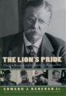 Image for The lion&#39;s pride: Theodore Roosevelt and his family in peace and war.