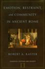 Image for Emotion, restraint, and community in ancient Rome