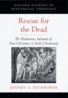 Image for Rescue for the dead: the posthumous salvation of non-Christians in early Christianity