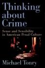 Image for Thinking about crime: sense and sensibility in American penal culture