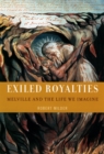Image for Exiled royalties: Melville and the life we imagine