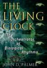 Image for The living clock: the orchestrator of biological rhythms