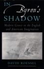 Image for In Byron&#39;s shadow: modern Greece in the English and American imagination