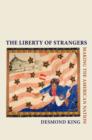 Image for The liberty of strangers: making the American nation