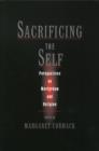Image for Sacrificing the self: martyrdom in world religions