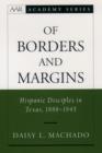Image for Of borders and margins: Hispanic disciples in Texas, 1888-1945