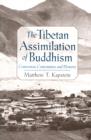 Image for The Tibetan assimilation of Buddhism: conversion, contestation and memory