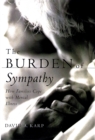 Image for The burden of sympathy: how families cope with mental illness