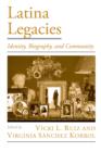 Image for Latina legacies: identity, biography, and community