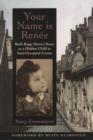 Image for Your Name Is Renee: Ruth Kapp Hartz&#39;s Story as a Hidden Child in Nazi-Occupied France: Ruth Kapp Hartz&#39;s Story as a Hidden Child in Nazi-Occupied France