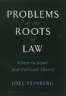 Image for Problems at the Roots of Law: Essays in Legal and Political Theory: Essays in Legal and Political Theory